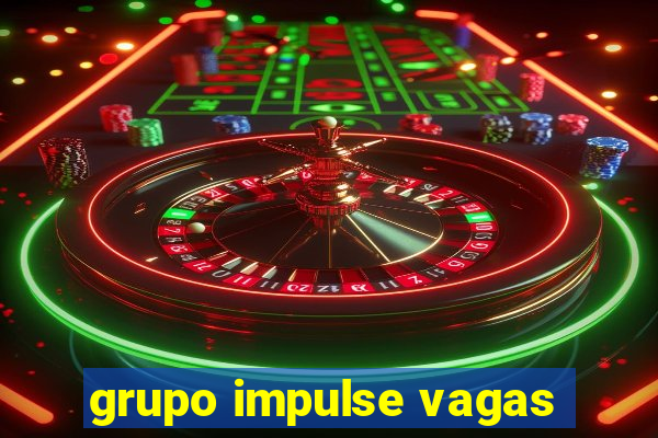 grupo impulse vagas